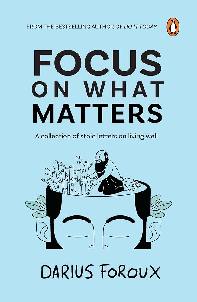 Focus on What Matters: A Collection of Stoic Letters on Living Well
Book by Darius Foroux