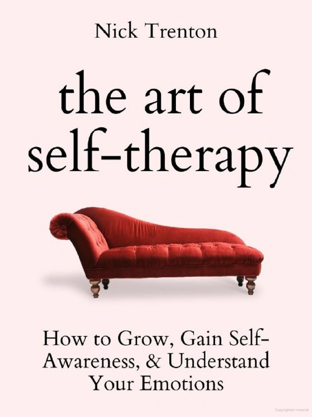 The Art of Self-Therapy: How to Grow, Gain Self-Awareness, and Understand Your Emotions
Book by Nick Trenton