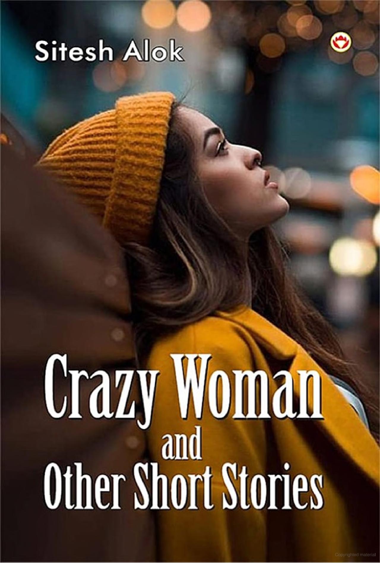 Crazy Woman & Other Short Stories
Book by Sitesh Alok