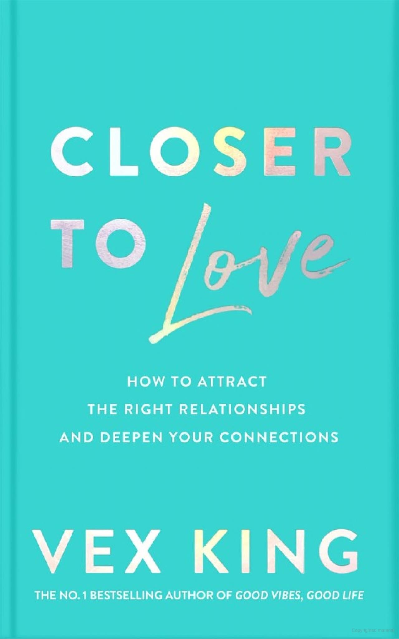Closer to Love: How to Attract the Right Relationships and Deepen Your Connections
Book by Vex King